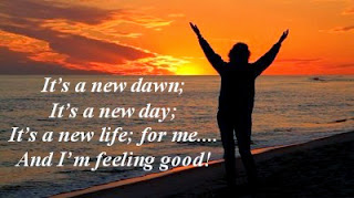 It S A New Dawn A New Day A New Life I M Feeling Good My Peace Zone