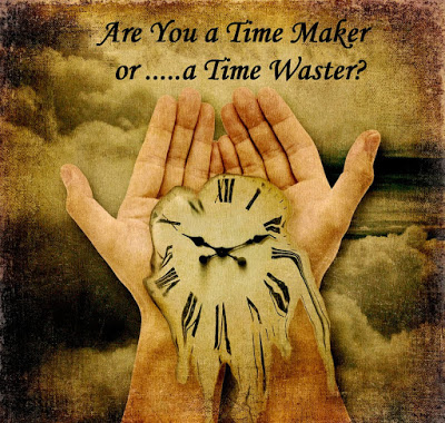 Time Wasters and Time Makers - My Peace Zone