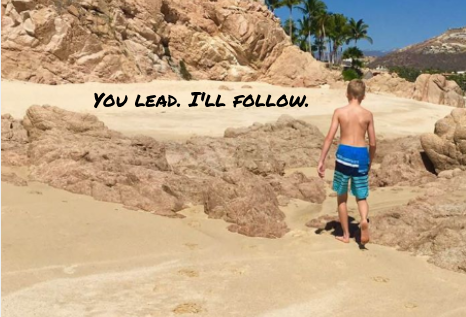 You Lead. I’ll follow.