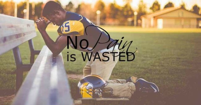 No Pain is Wasted