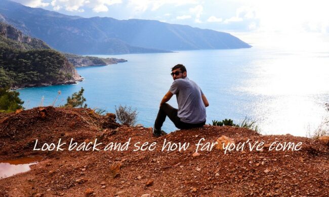 Look Back and See How Far You’ve Come