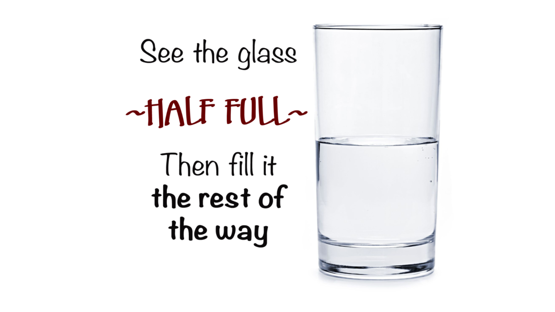 Getting Rid of a Glass Half Empty Attitude