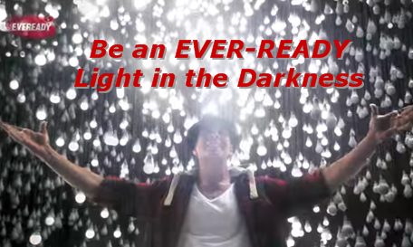 Be an Ever-Ready Light