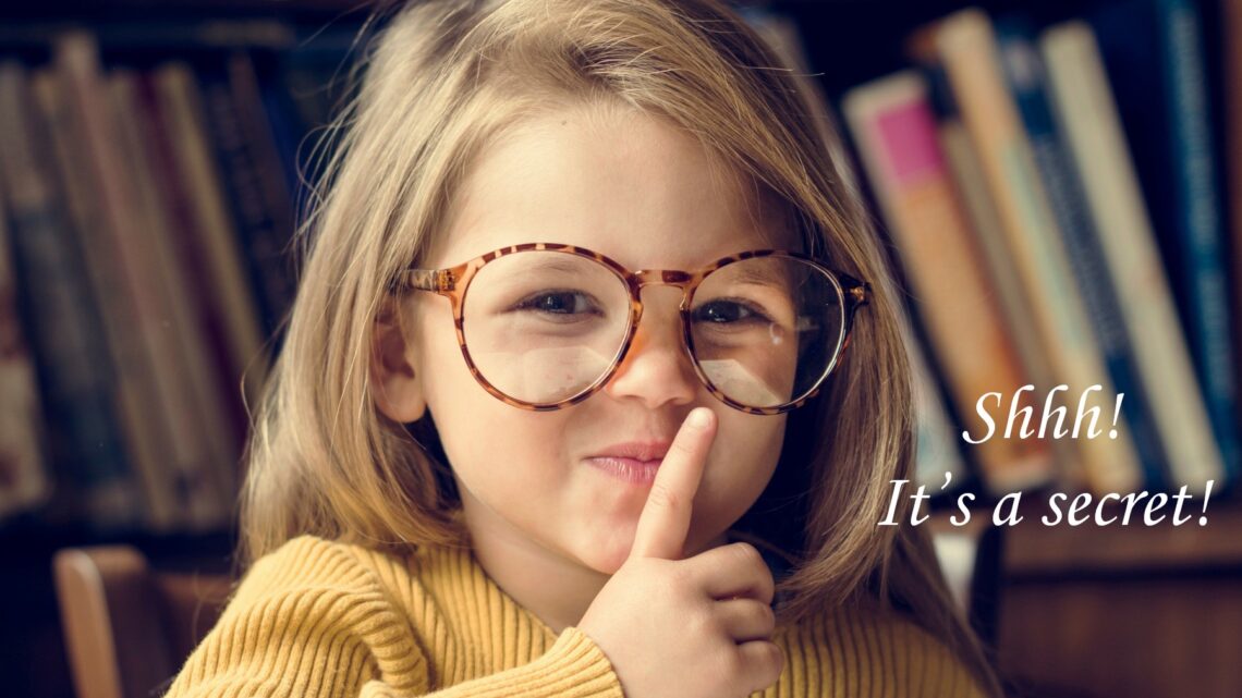 Shhh! Please Don’t Tell Me a Secret!