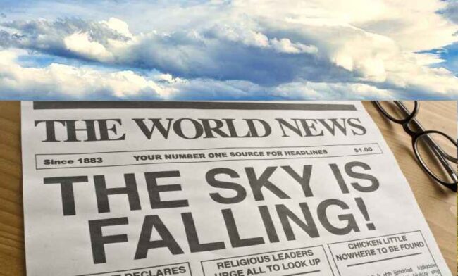 The Sky is Falling. Oh, No, it’s Not!