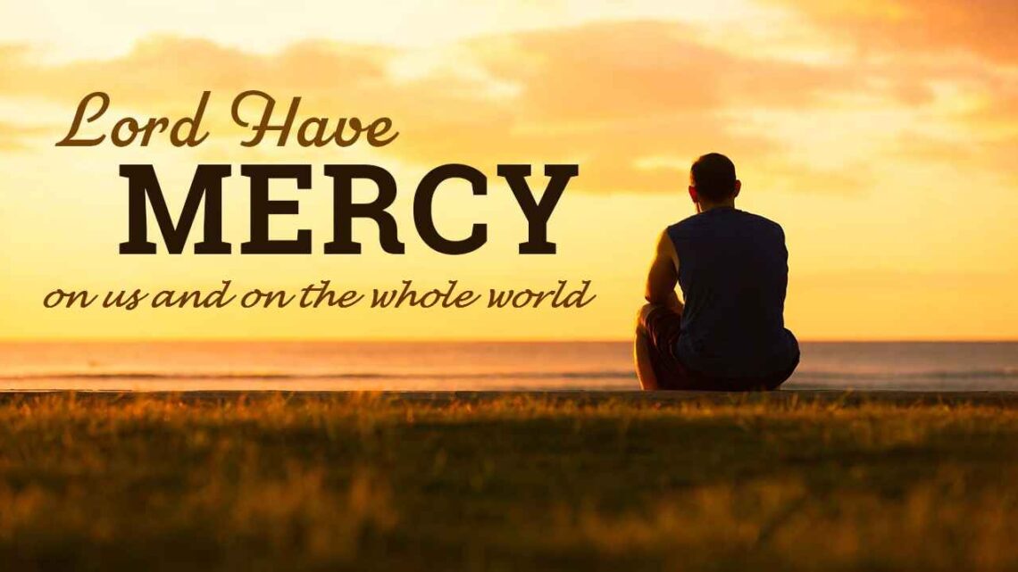 Mercy, Lord!  Lord, Have Mercy!