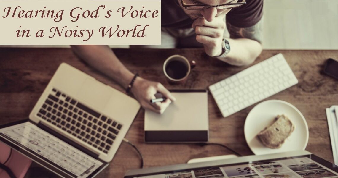 Too Much Noise — Too Little Hearing God’s Voice