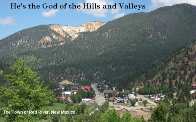 He is the God of the Hills & Valleys