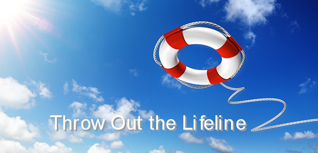 I’m Throwing You a Lifeline – Grab Hold of It!