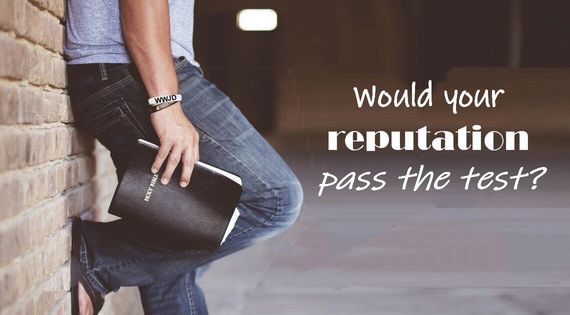 Would Your Reputation Pass the Test?