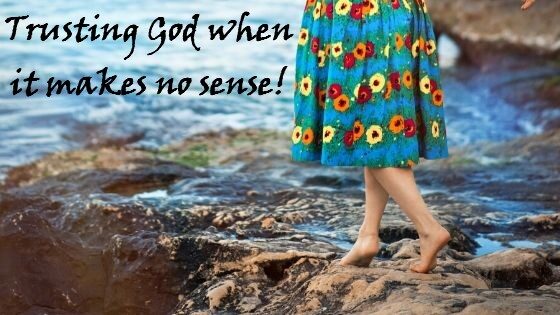 Trusting God When it Makes no Sense