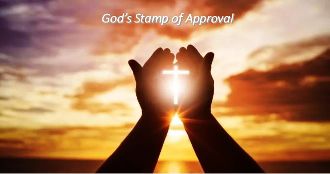 God’s Stamp of Approval