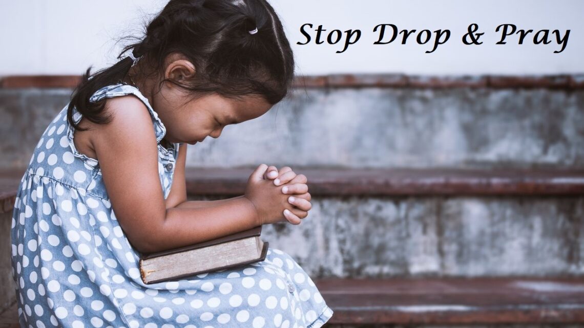 Stop Drop and Pray
