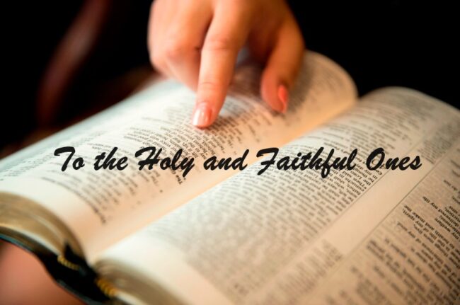 To the Holy and Faithful Ones