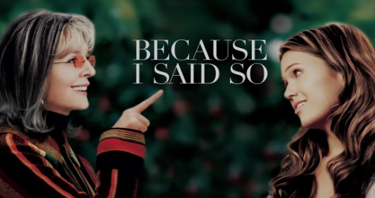 Because I Said So