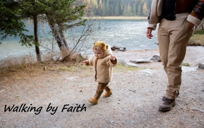 Walk By Faith — Not By Sight
