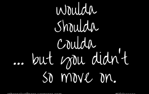 No More Shoulda, Woulda, Coulda