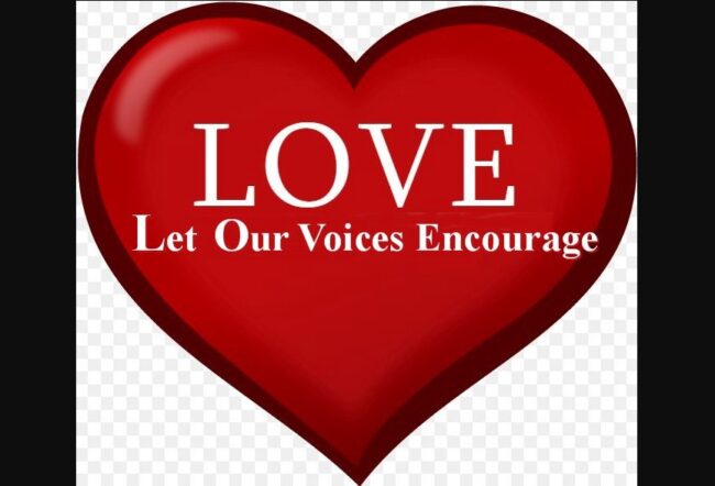  L-O-V-E means Let Our Voices Encourage