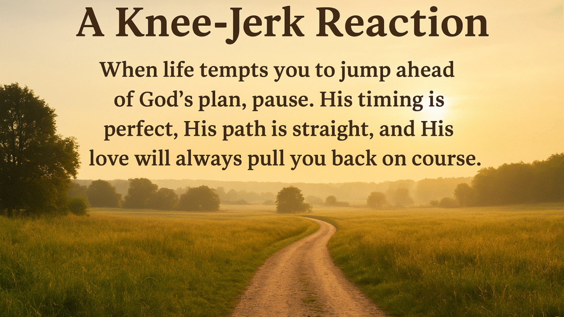 Our Knee-Jerk Reactions
