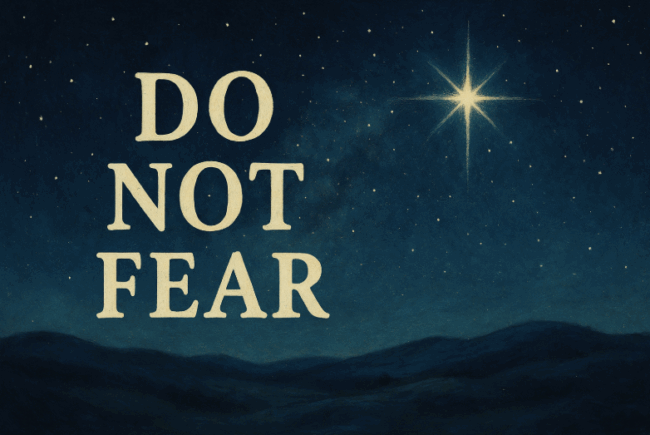 “Do Not Fear” — Seems to Be a Theme Here