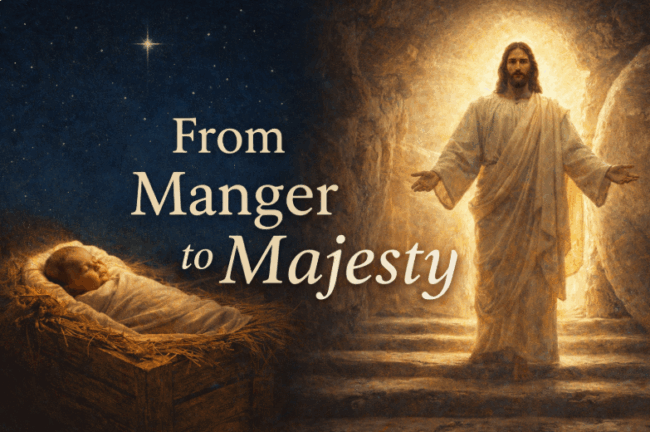 From Manger to Majesty