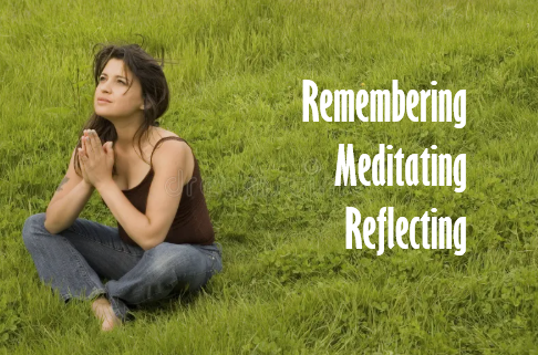 Remember. Meditate. Reflect.